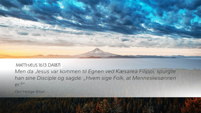 Matthæus 16:13 DA1871 Desktop Wallpaper - Men da Jesus var kommen til Egnen ved Kæsarea - Desktop Bible Verse Wallpaper