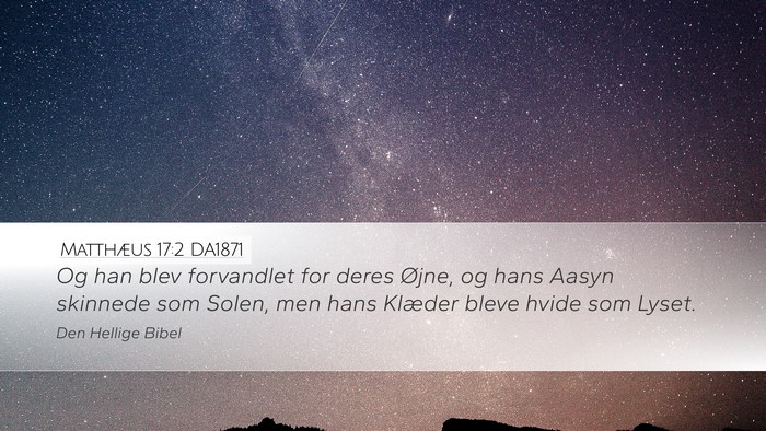Matthæus 17:2 DA1871 Desktop Wallpaper - Og han blev forvandlet for deres Øjne, og hans - Desktop Bible Verse Wallpaper