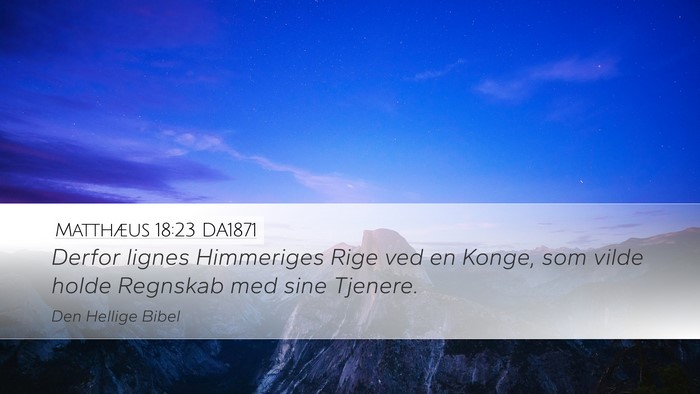 Matthæus 18:23 DA1871 Bible Verse Image