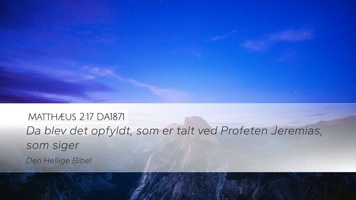 Matthæus 2:17 DA1871 Desktop Wallpaper - Da blev det opfyldt, som er talt ved Profeten - Desktop Bible Verse Wallpaper
