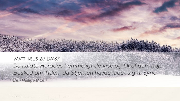 Matthæus 2:7 DA1871 Desktop Wallpaper - Da kaldte Herodes hemmeligt de vise og fik af dem - Desktop Bible Verse Wallpaper