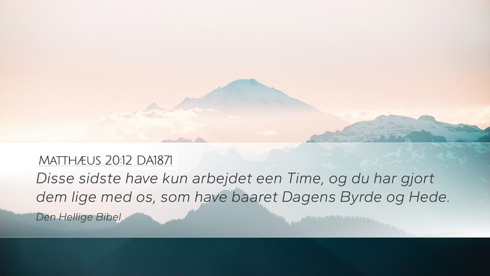 Matthæus 20:12 DA1871 Desktop Wallpaper - Disse sidste have kun arbejdet een Time, og du - Desktop Bible Verse Wallpaper