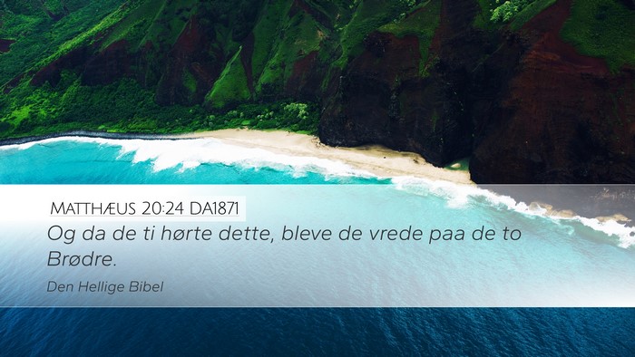 Matthæus 20:24 DA1871 Desktop Wallpaper - Og da de ti hørte dette, bleve de vrede paa de - Desktop Bible Verse Wallpaper