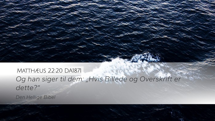 Matthæus 22:20 DA1871 Desktop Wallpaper - Og han siger til dem: „Hvis Billede og - Desktop Bible Verse Wallpaper