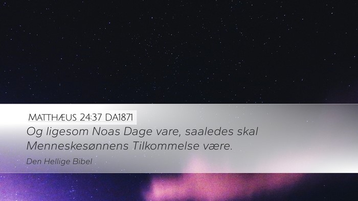 Matthæus 24:37 DA1871 Bible Verse Image