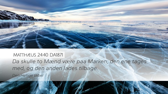 Matthæus 24:40 DA1871 Bible Verse Image