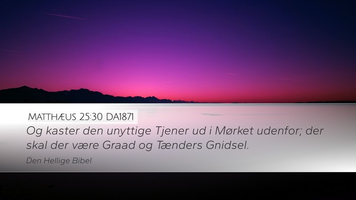 Matthæus 25:30 DA1871 Bible Verse Image