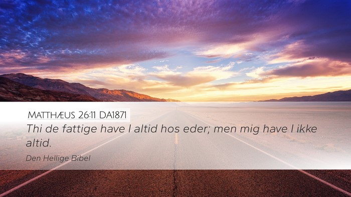 Matthæus 26:11 DA1871 Bible Verse Image