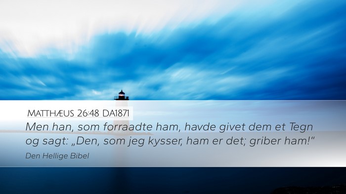 Matthæus 26:48 DA1871 Bible Verse Image
