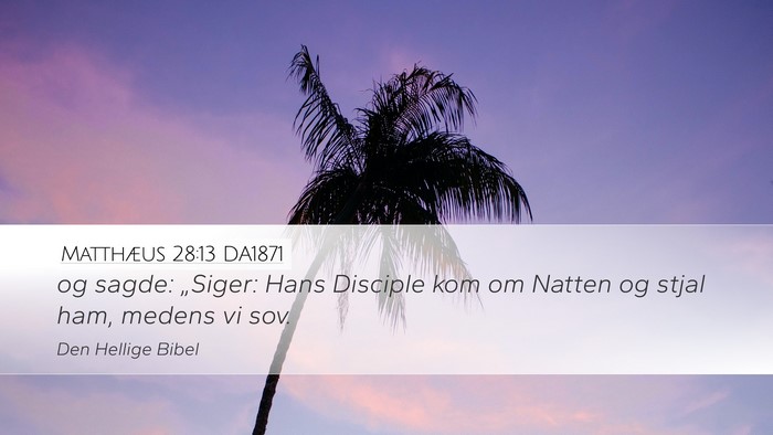 Matthæus 28:13 DA1871 Desktop Wallpaper - og sagde: „Siger: Hans Disciple kom om Natten - Desktop Bible Verse Wallpaper