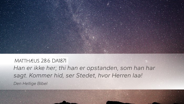 Matthæus 28:6 DA1871 Bible Verse Image