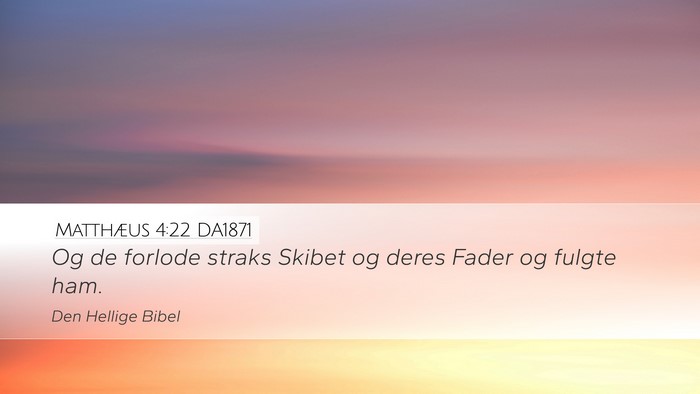 Matthæus 4:22 DA1871 Desktop Wallpaper - Og de forlode straks Skibet og deres Fader og - Desktop Bible Verse Wallpaper