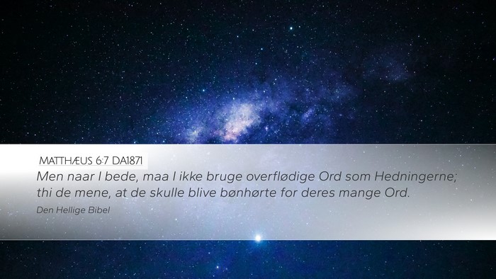 Matthæus 6:7 DA1871 Desktop Wallpaper - Men naar I bede, maa I ikke bruge overflødige - Desktop Bible Verse Wallpaper
