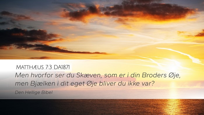 Matthæus 7:3 DA1871 Desktop Wallpaper - Men hvorfor ser du Skæven, som er i din Broders - Desktop Bible Verse Wallpaper