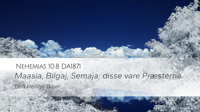 Nehemias 10:8 DA1871 Desktop Wallpaper - Maasia, Bilgaj, Semaja; disse vare - Desktop Bible Verse Wallpaper