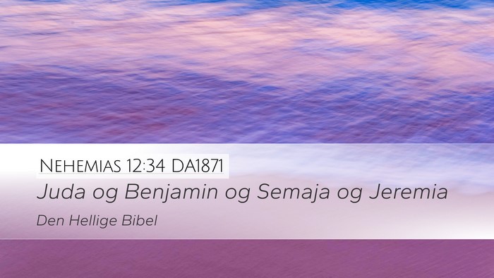 Nehemias 12:34 DA1871 Desktop Wallpaper - Juda og Benjamin og Semaja og - Desktop Bible Verse Wallpaper
