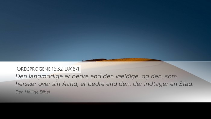 Ordsprogene 16:32 DA1871 Bible Verse Image