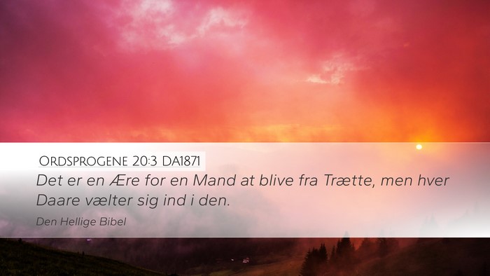 Ordsprogene 20:3 DA1871 Bible Verse Image