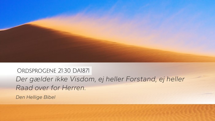 Ordsprogene 21:30 DA1871 Bible Verse Image