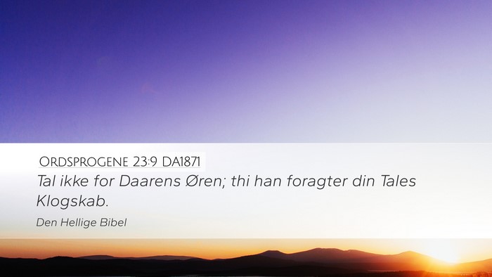 Ordsprogene 23:9 DA1871 Bible Verse Image