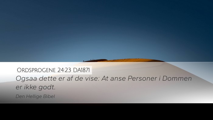 Ordsprogene 24:23 DA1871 Bible Verse Image