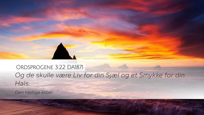 Ordsprogene 3:22 DA1871 Desktop Wallpaper - Og de skulle være Liv for din Sjæl og et Smykke - Desktop Bible Verse Wallpaper