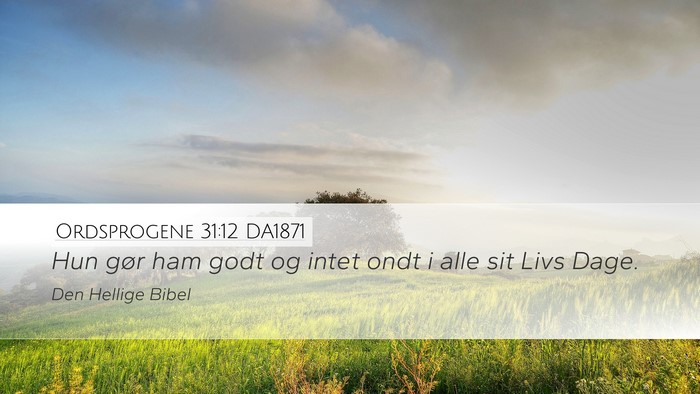 Ordsprogene 31:12 DA1871 Desktop Wallpaper - Hun gør ham godt og intet ondt i alle sit Livs - Desktop Bible Verse Wallpaper