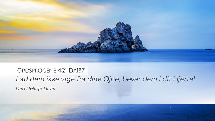 Ordsprogene 4:21 DA1871 Bible Verse Image
