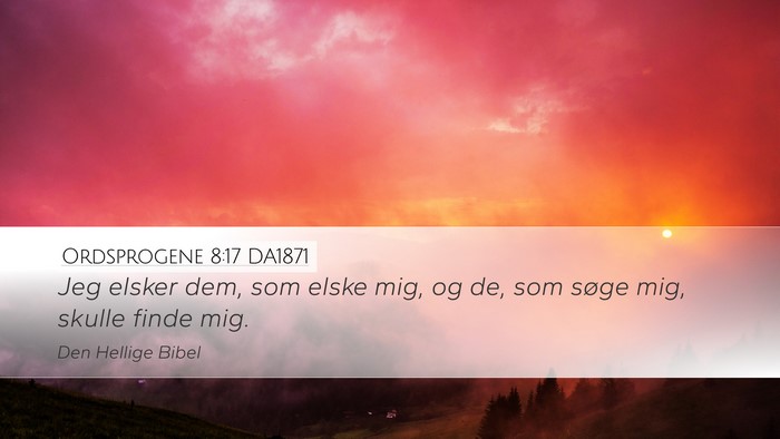 Ordsprogene 8:17 DA1871 Bible Verse Image