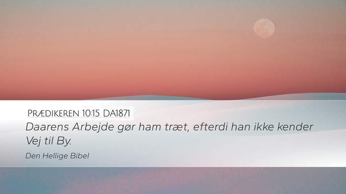 Prædikeren 10:15 DA1871 Bible Verse Image