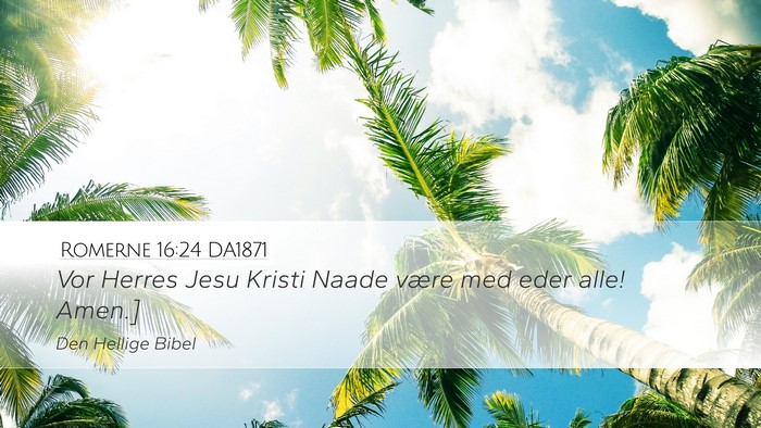 Romerne 16:24 DA1871 Desktop Wallpaper - Vor Herres Jesu Kristi Naade være med eder alle! - Desktop Bible Verse Wallpaper