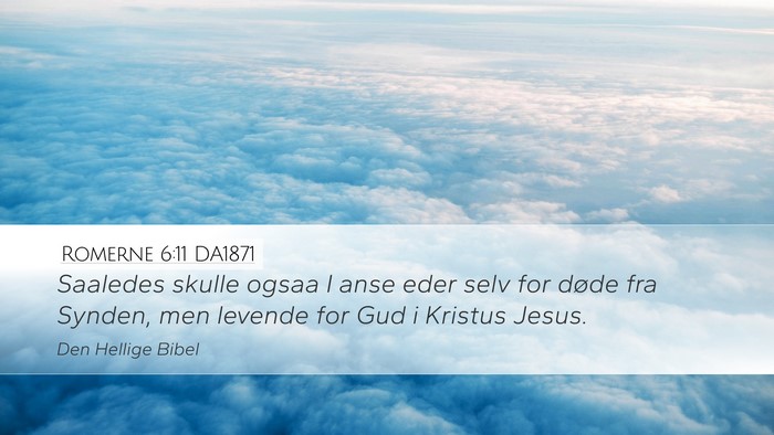Romerne 6:11 DA1871 Bible Verse Image