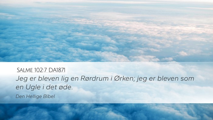 Salme 102:7 DA1871 Desktop Wallpaper - Jeg er bleven lig en Rørdrum i Ørken; jeg er - Desktop Bible Verse Wallpaper