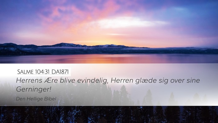 Salme 104:31 DA1871 Desktop Wallpaper - Herrens Ære blive evindelig, Herren glæde sig - Desktop Bible Verse Wallpaper