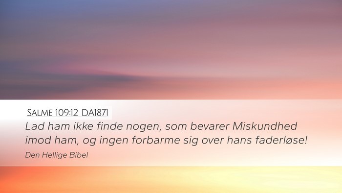 Salme 109:12 DA1871 Desktop Wallpaper - Lad ham ikke finde nogen, som bevarer Miskundhed - Desktop Bible Verse Wallpaper