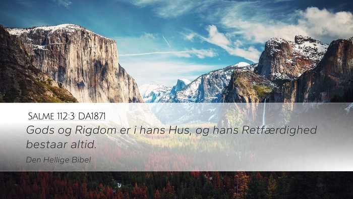 Salme 112:3 DA1871 Desktop Wallpaper - Gods og Rigdom er i hans Hus, og hans - Desktop Bible Verse Wallpaper