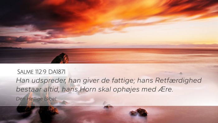 Salme 112:9 DA1871 Desktop Wallpaper - Han udspreder, han giver de fattige; hans - Desktop Bible Verse Wallpaper