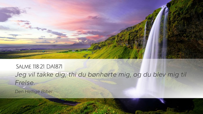 Salme 118:21 DA1871 Desktop Wallpaper - Jeg vil takke dig; thi du bønhørte mig, og du - Desktop Bible Verse Wallpaper