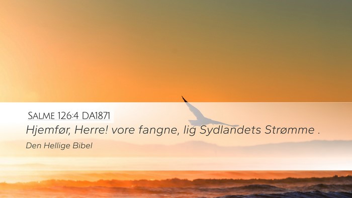 Salme 126:4 DA1871 Desktop Wallpaper - Hjemfør, Herre! vore fangne, lig Sydlandets - Desktop Bible Verse Wallpaper