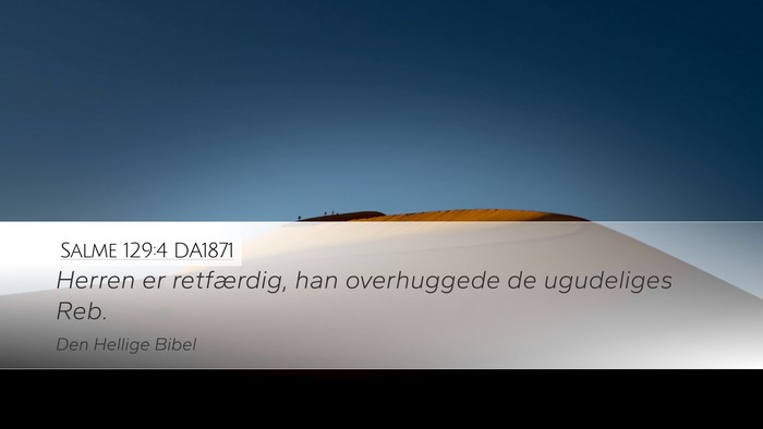 Salme 129:4 DA1871 Desktop Wallpaper - Herren er retfærdig, han overhuggede de - Desktop Bible Verse Wallpaper