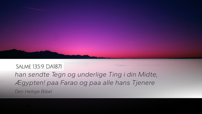 Salme 135:9 DA1871 Desktop Wallpaper - han sendte Tegn og underlige Ting i din Midte, - Desktop Bible Verse Wallpaper