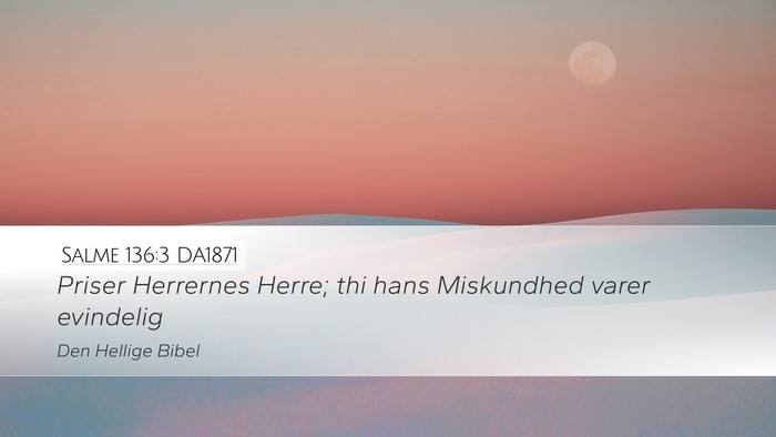 Salme 136:3 DA1871 Desktop Wallpaper - Priser Herrernes Herre; thi hans Miskundhed varer - Desktop Bible Verse Wallpaper