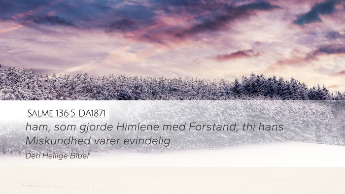 Salme 136:5 DA1871 Desktop Wallpaper - ham, som gjorde Himlene med Forstand; thi hans - Desktop Bible Verse Wallpaper