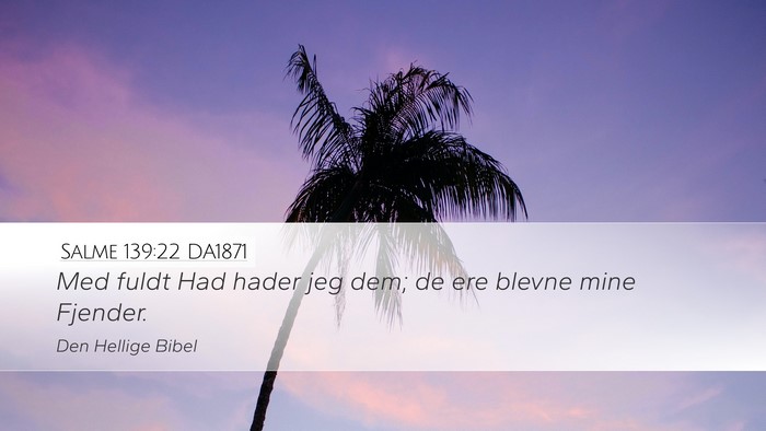 Salme 139:22 DA1871 Desktop Wallpaper - Med fuldt Had hader jeg dem; de ere blevne mine - Desktop Bible Verse Wallpaper
