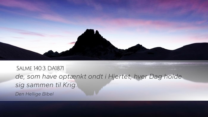 Salme 140:3 DA1871 Desktop Wallpaper - de, som have optænkt ondt i Hjertet, hver Dag - Desktop Bible Verse Wallpaper