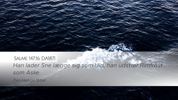 Salme 147:16 DA1871 Desktop Wallpaper - Han lader Sne lægge sig som Uld, han udstrør - Desktop Bible Verse Wallpaper