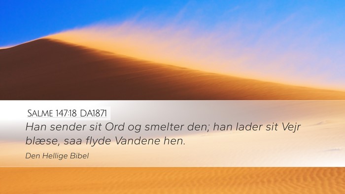 Salme 147:18 DA1871 Desktop Wallpaper - Han sender sit Ord og smelter den; han lader sit - Desktop Bible Verse Wallpaper