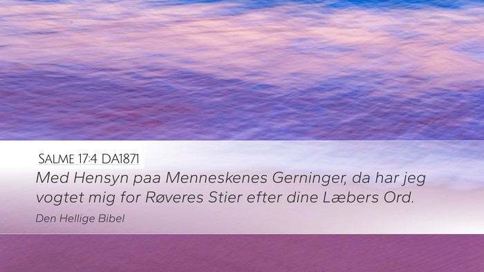 Salme 17:4 DA1871 Desktop Wallpaper - Med Hensyn paa Menneskenes Gerninger, da har jeg - Desktop Bible Verse Wallpaper