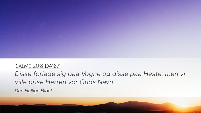 Salme 20:8 DA1871 Desktop Wallpaper - Disse forlade sig paa Vogne og disse paa Heste; - Desktop Bible Verse Wallpaper