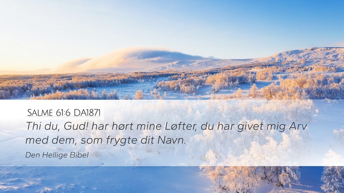 Salme 61:6 DA1871 Desktop Wallpaper - Thi du, Gud! har hørt mine Løfter, du har givet - Desktop Bible Verse Wallpaper